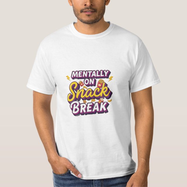 Camiseta Mentally On Snack Break Funny Design (Frente)