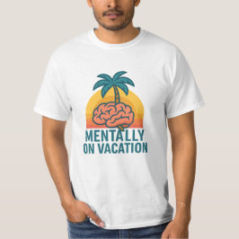Camiseta Mentally on Vacation – Chill Aesthetic T-Shirt