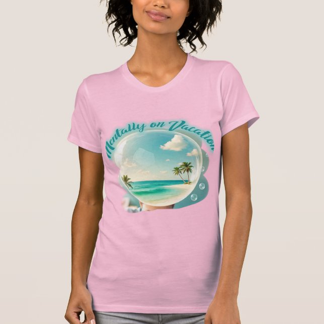 Camiseta mentally on vacation design (Frente)