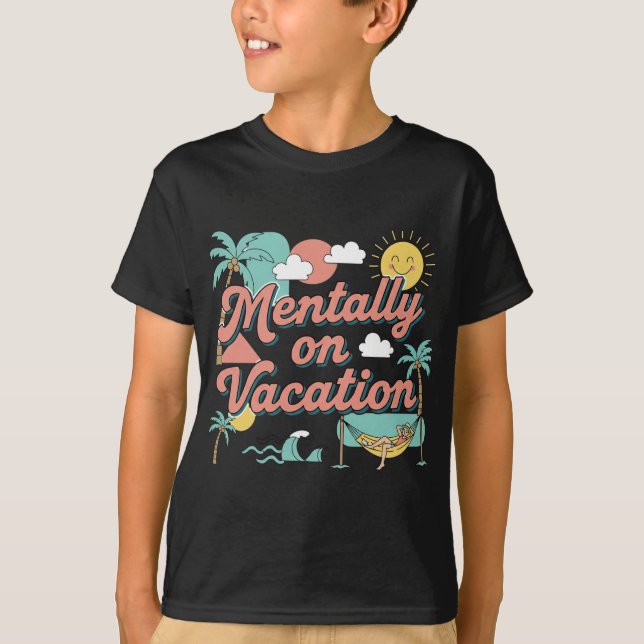 Camiseta Mentally On Vacation Sarcastic Teen Boys T-Shirt (Frente)