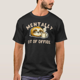 Camiseta Mentally Out Of Office Cute Sloth Funny Office