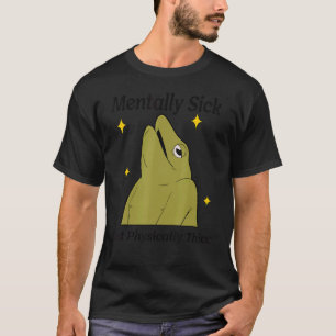 Camiseta Mentalmente Doente, Mas Roupa fisicamente espesso