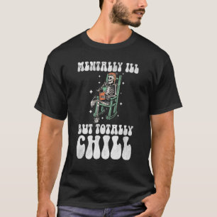 Camiseta Mentalmente Doente, Mas Totalmente Enchido Figurin