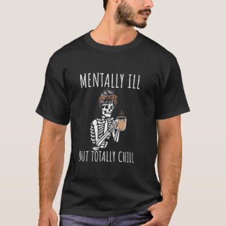Camiseta Mentalmente Doente, Mas Totalmente Enchido Figurin