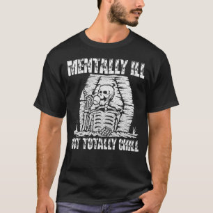 Camiseta Mentalmente Doente, Mas Totalmente Enchido Figurin