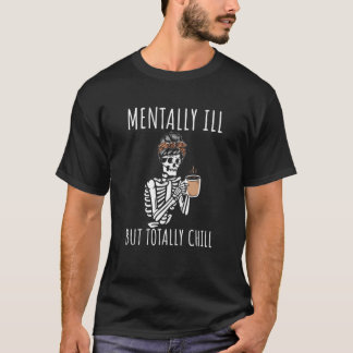Camiseta Mentalmente Doente, Mas Totalmente Enchido Figurin