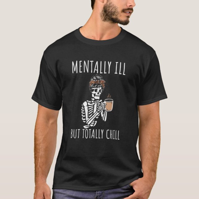 Camiseta Mentalmente Doente, Mas Totalmente Enchido Figurin (Frente)
