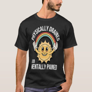 Camiseta Mentalmente Drenada Fisicamente E Mentalmente Pain