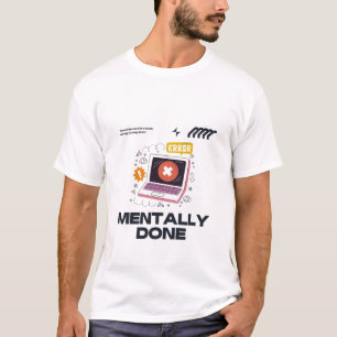 Camiseta Mentalmente Esgotado - Além da Necessidade de uma 