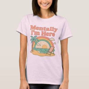 Camiseta Mentalmente estou aqui... Retro Beach Daydrey