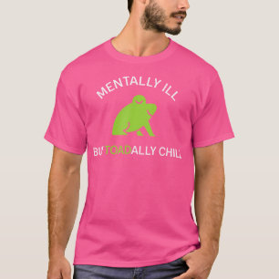 Camiseta Mentalmente Mal, Mas Enche O Sapo Engraçado