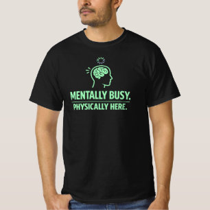 Camiseta Mentalmente Ocupado Fisicamente Aqui Roupa Diverti