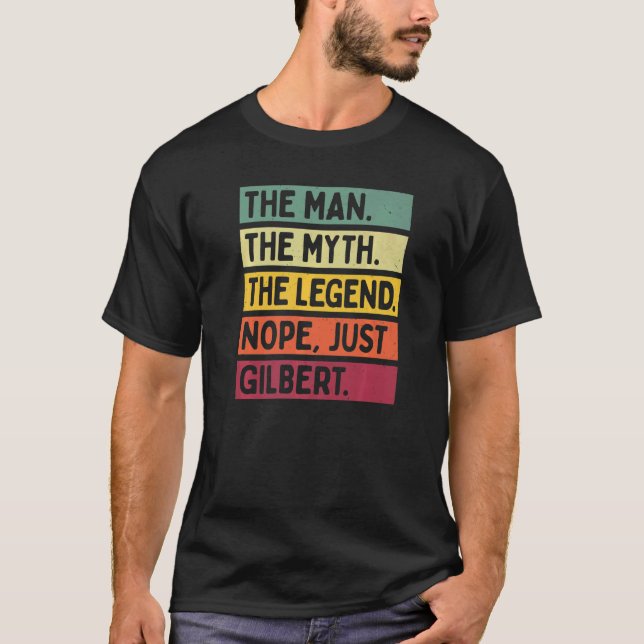 Camiseta Mente O Homem O Mito A Lenda Não Apenas Gilbert (Frente)