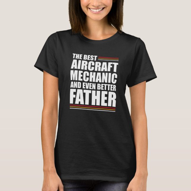 Camiseta Mente O Melhor Mecânico Da Aeronave E Fa Ainda Mel (Frente)