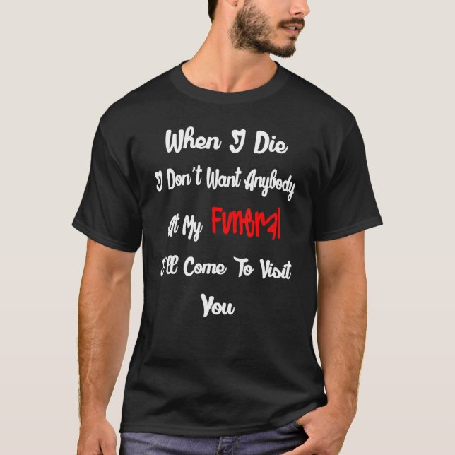 Camiseta Mente quando eu morrer, eu não tenho ninguém no me (Frente)