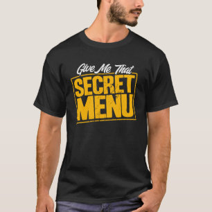 Camiseta Menu Secreto Dê-Me O Menu Secreto Res Rápidas De C