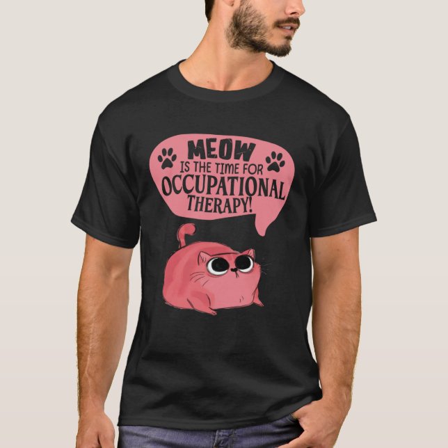 Camiseta Meow É O Tempo Para Os Gatos De Terapia Ocupaciona (Frente)