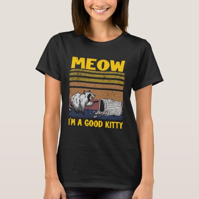 Camiseta Meow I'm A Good Kitty Trash Can Garbage Panda Racc (Frente)