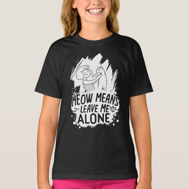 Camiseta Meow Significa Me Deixar Sozinha Gato Engraçado -  (Frente)
