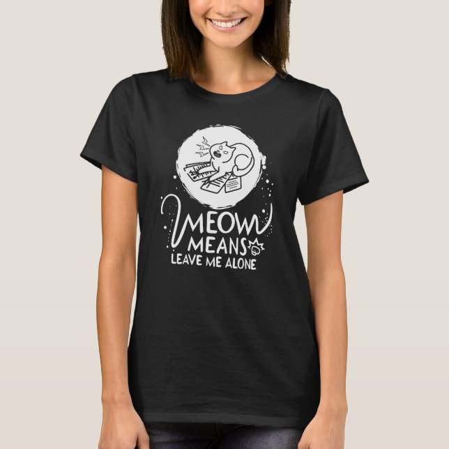 Camiseta Meow Significa Me Deixar Sozinho - Gato Engraçado  (Frente)