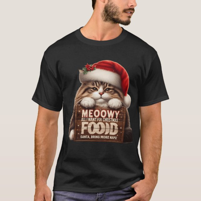 Camiseta MEOWWY Christmas | Funny Cat Wants Food & Naps  (Frente)