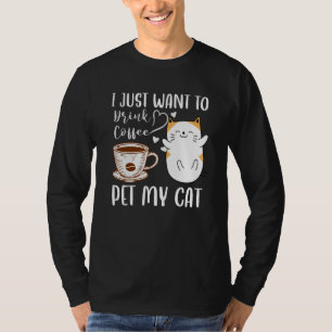 Camiseta Meowy Eu Só Quero Beber Café E Fazer Carinho No Me