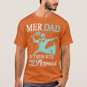 Camiseta Mer Dad Donx27T Mess With My Mermaid Son Daughter