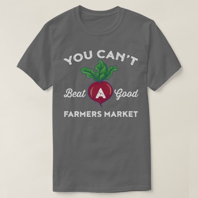 Camiseta Mercado de fazendeiros que você não pode ganhar um (Frente do Design)