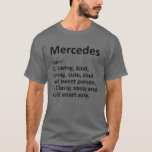 Camiseta MERCEDES Definição Personalizada Funny Birthday Gi<br><div class="desc">A trabalho de arte de definição Legal e bonita de "Mercedes" é um presente perfeito para qualquer mulher que você queira surpreender. Perfeito para si mesmo ou como presente para sua garota favorita. Comprar o design agora!</div>