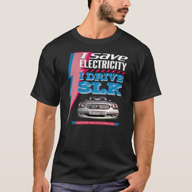 Camiseta Mercedes SLK. I save electricity. I drive an SLK. (Frente)