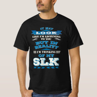 Camiseta Mercedes SLK- It may look like i'm listening to yo
