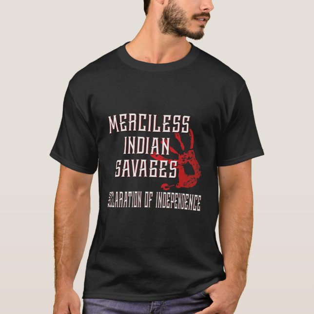 Camiseta Merciless Indian Savages  Declaration Of Independe (Frente)