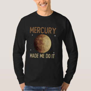 Camiseta Mercúrio Me Fez Fazer Isso - Mercúrio Planeta Espa