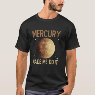 Camiseta Mercúrio Me Fez Fazer Isso - Mercúrio Planeta Espa