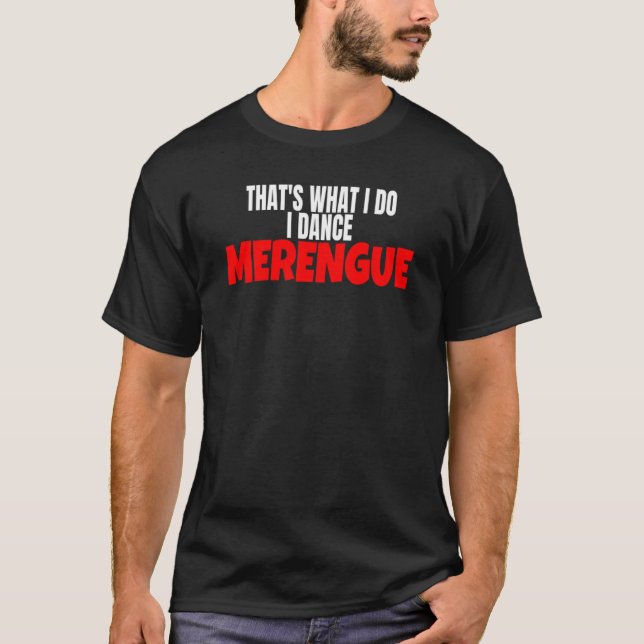Camiseta Merengue Dança É isso que eu faço para dançar Mere (Frente)