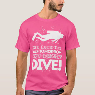 Camiseta Mergulhe Como Seu Último Scuba Mergulhando Fanátic