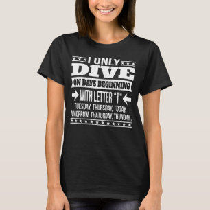 Camiseta Mergulho Apenas Em Dias Começando Com Carta