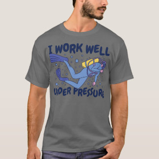 Camiseta Mergulho Scuba Eu trabalho bem sob pressão