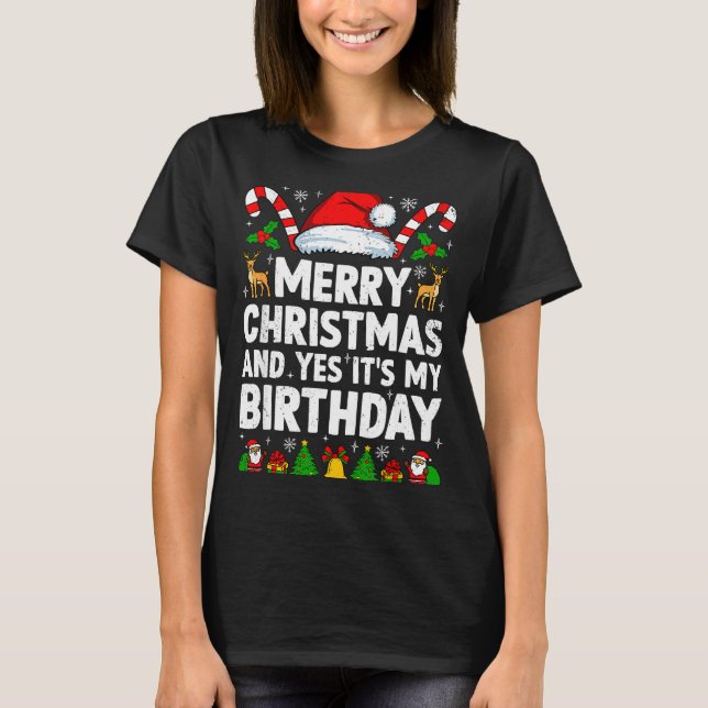Camiseta Merry Christmas &amp; Yes It's My Birthday Xmas Bd (Frente)