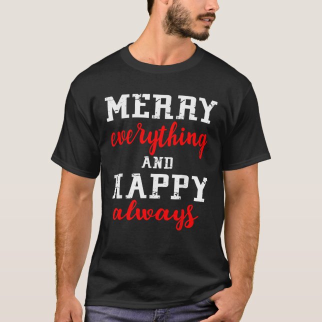 Camiseta Merry Everything and Happy Always  Happy Holidays  (Frente)