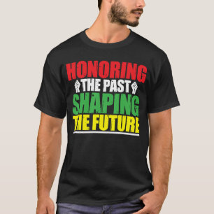 Camiseta Mês da História Negra Honrando o Passado Moldando