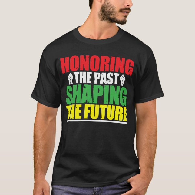 Camiseta Mês da História Negra Honrando o Passado Moldando  (Frente)