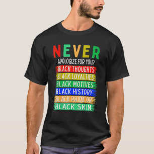 Camiseta Mês de História Negra Nunca se Desculpe do Seu Pre
