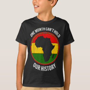 Camiseta Mês do Histórico Negro Um Mês não pode segurar nos