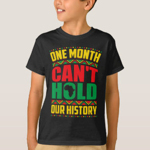 Camiseta Mês do Histórico Negro Um Mês não pode segurar nos