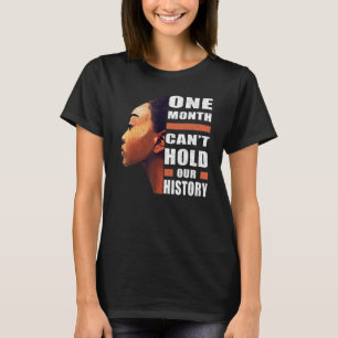 Camiseta Mês do Histórico Negro Um Mês não pode segurar nos
