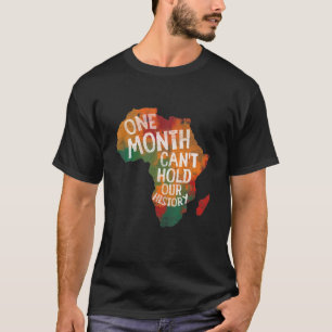 Camiseta Mês do Histórico Negro Um Mês não pode segurar nos