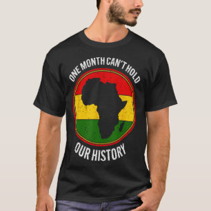 Camiseta Mês do Histórico Negro Um Mês não pode segurar nos