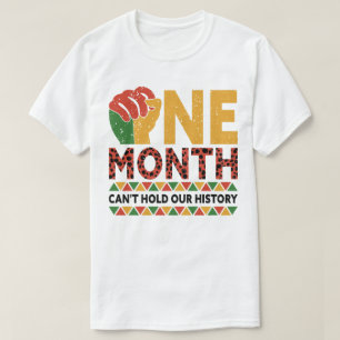 Camiseta Mês do Histórico Negro Um Mês não pode segurar nos