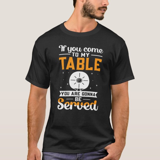 Camiseta Mesa de Tênis de Ping Pong Será Servida (Frente)
